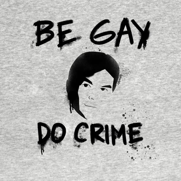 Be Gay Do Crime - Black by djchikart